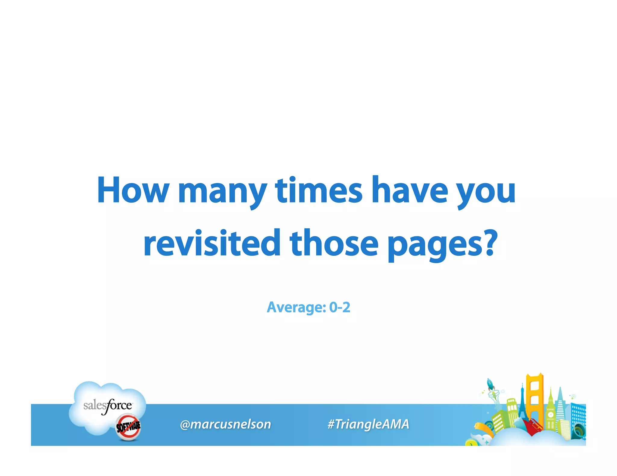 How many times have you
  revisited those pages?
         Average: 0-2
 