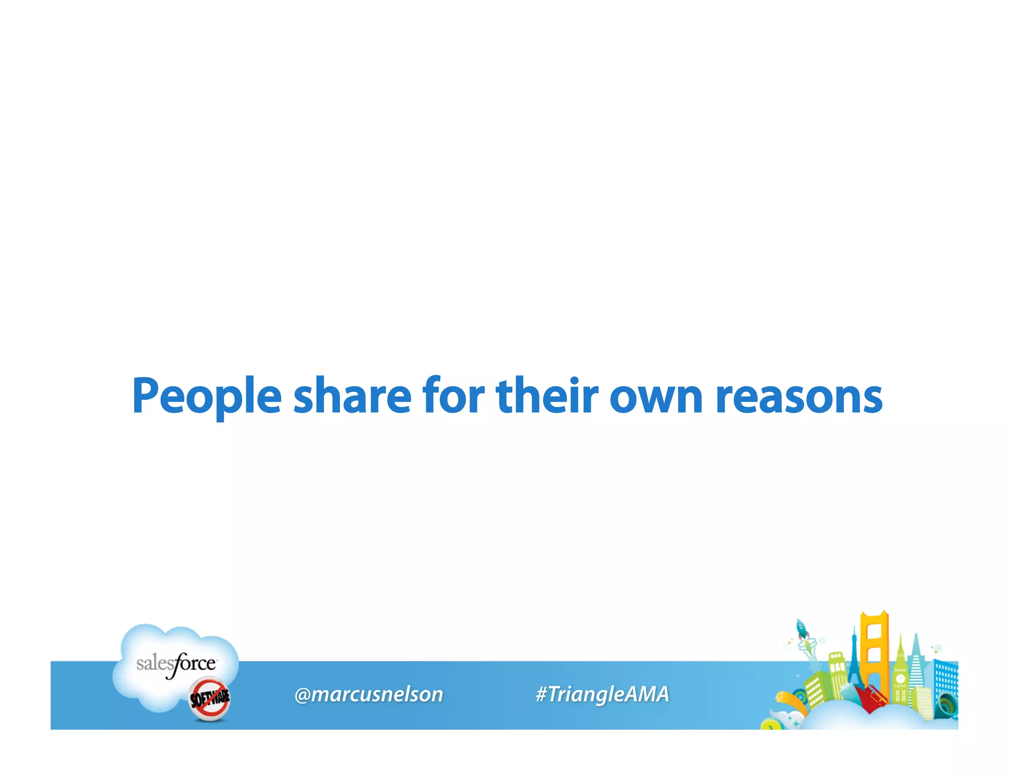 People share for their own reasons
 