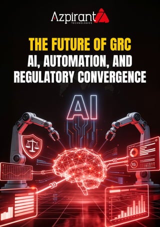 The Future of GRC - AI, Automation, and Regulatory Convergence.pdf