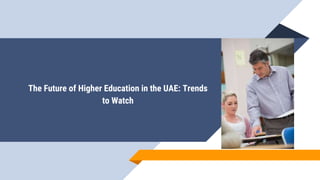 The Future of Higher Education in the UAE: Trends
to Watch
 