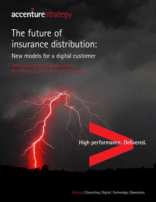 The future of
insurance distribution:
New models for a digital customer
Steven Gunderson, Claudia Lindsey,
Ravi Malhotra, Rohit Reddy, Erik Sandquist
 