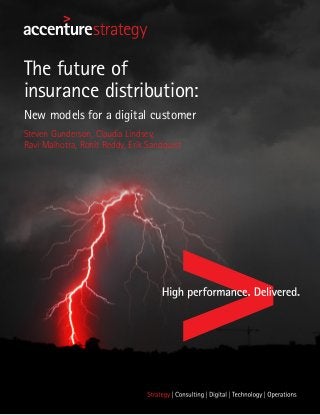 The future of
insurance distribution:
New models for a digital customer
Steven Gunderson, Claudia Lindsey,
Ravi Malhotra, Rohit Reddy, Erik Sandquist
 