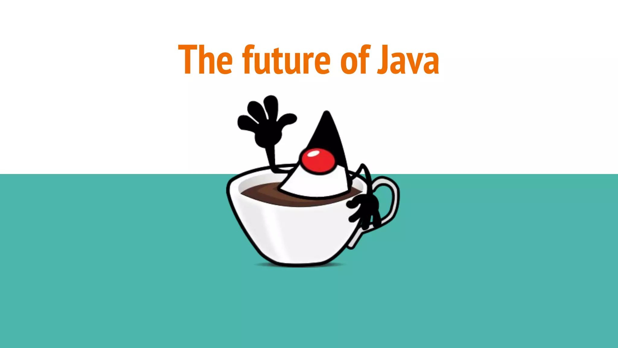 The future of Java
 