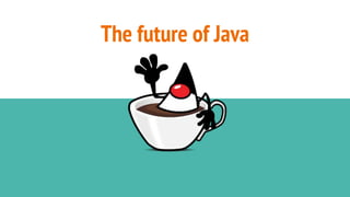 The future of Java
 