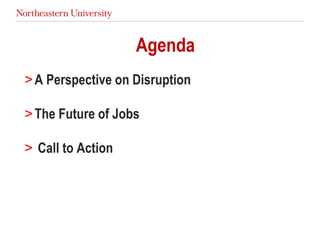 Agenda
>A Perspective on Disruption
>The Future of Jobs
> Call to Action
 