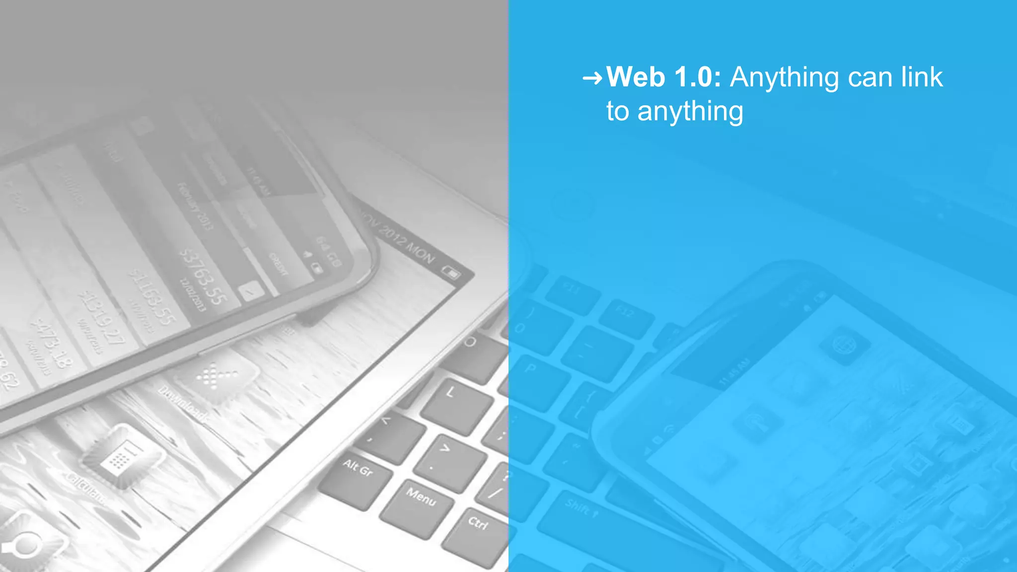 ➜Web 1.0: Anything can link
to anything
 