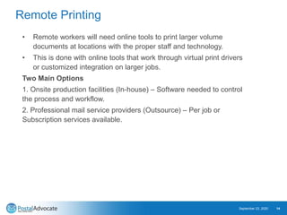 Remote Printing
• Remote workers will need online tools to print larger volume
documents at locations with the proper staf...