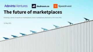 The future of marketplaces
Initiating a series of reports on marketplaces (check marketplaces.dealroom.co for more info)
12 May 2021
 