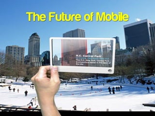 The Future of Mobile
 