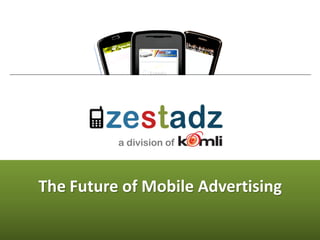 The Future of Mobile Advertising
 
