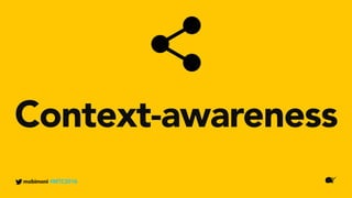 mobimoni #MTC2016
Context-awareness
 