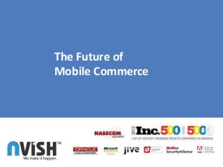 The Future of
Mobile Commerce
 
