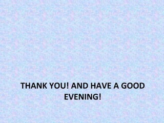 THANK YOU! AND HAVE A GOOD EVENING! 