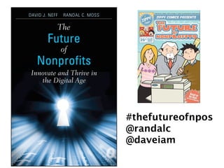 #thefutureofnpos
@randalc
@daveiam
 