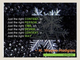 – H. Wayne Hodgins
    http://www.slideshare. net/WayneH/
 