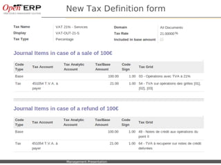 Nom du fichier – à compléter Management Presentation
●
Simplify the creation of taxes
New Tax Definition form
 