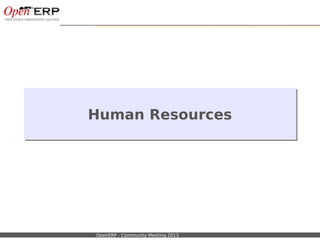 Nom du fichier – à compléter OpenERP - Community Meeting 2013
Human ResourcesHuman Resources
 