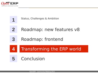 Nom du fichier – à compléter OpenERP - Community Meeting 2013
Status, Challenges & Ambition
1
Roadmap: new features v82
Ro...