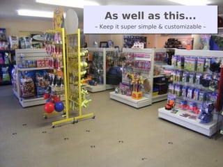 Nom du fichier – à compléter OpenERP - Community Meeting 2013
As well as this...
– Keep it super simple & customizable –
A...