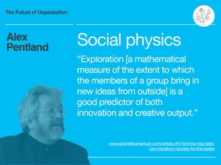 The Future of Organization
Alex
Pentland Social physics

“Exploration [a mathematical
measure of the extent to which
the m...