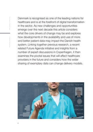 4
TheFutureofPatientDataADanishPerspective
Denmark is recognised as one of the leading nations for
healthcare and is at th...