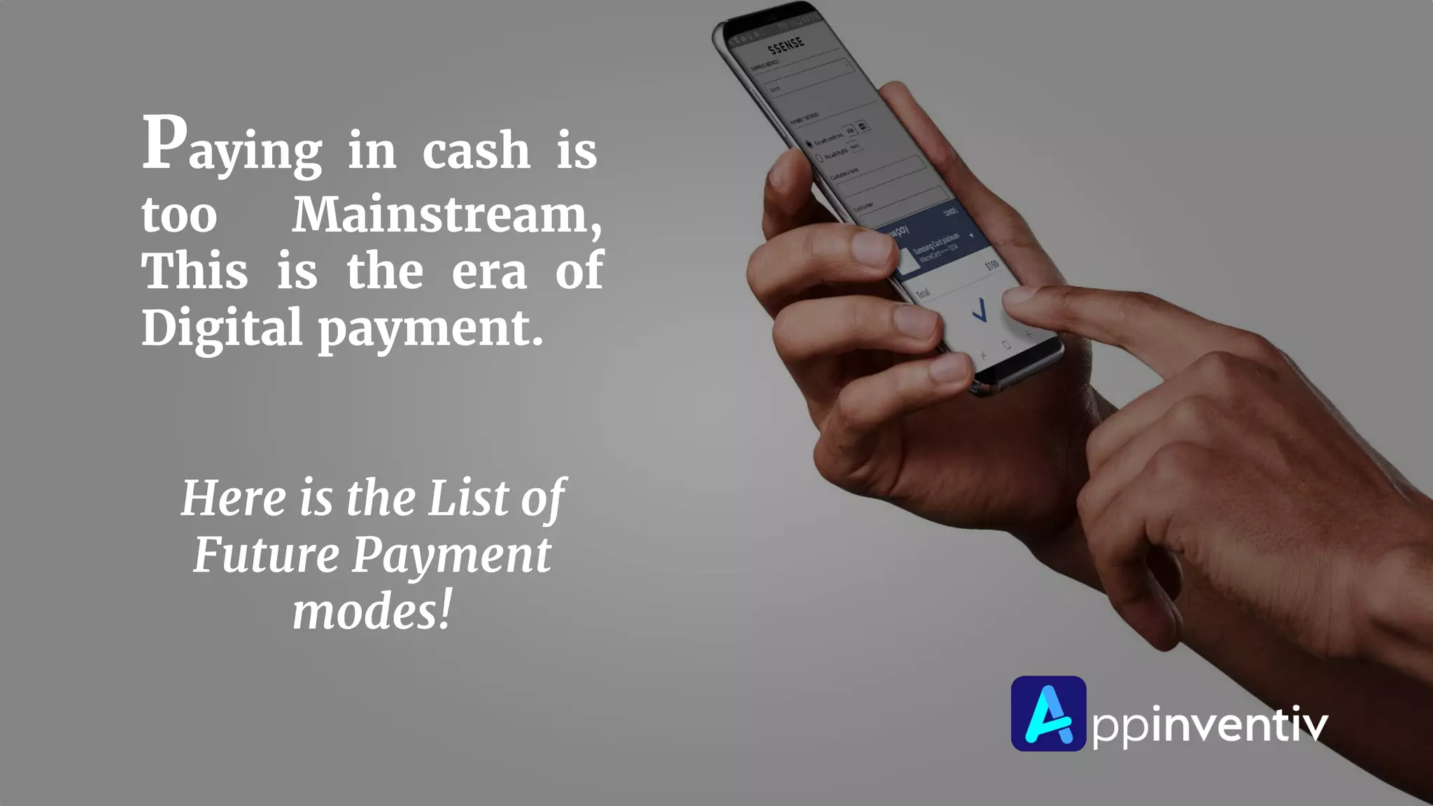 Paying in cash is
too Mainstream,
This is the era of
Digital payment.
Here is the List of
Future Payment
modes!
 