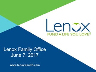 Lenox Family Office
June 7, 2017
 
