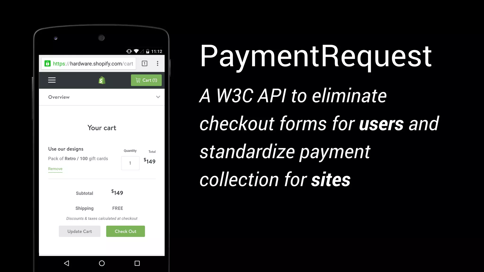 PaymentRequest
A W3C API to eliminate
checkout forms for users and
standardize payment
collection for sites
 