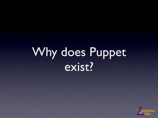Why does Puppet
     exist?
 