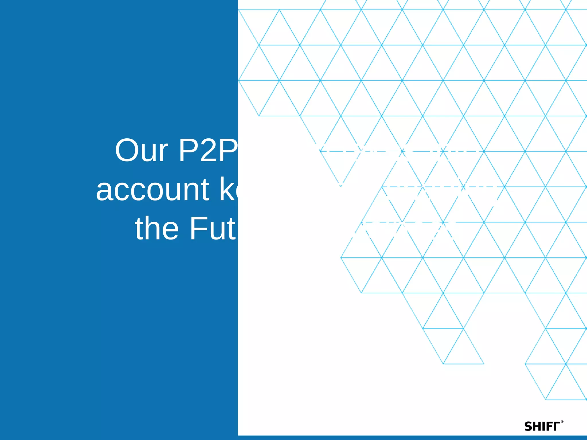 Our P2P vision takes into
account key factors shaping
the Future of Business
 