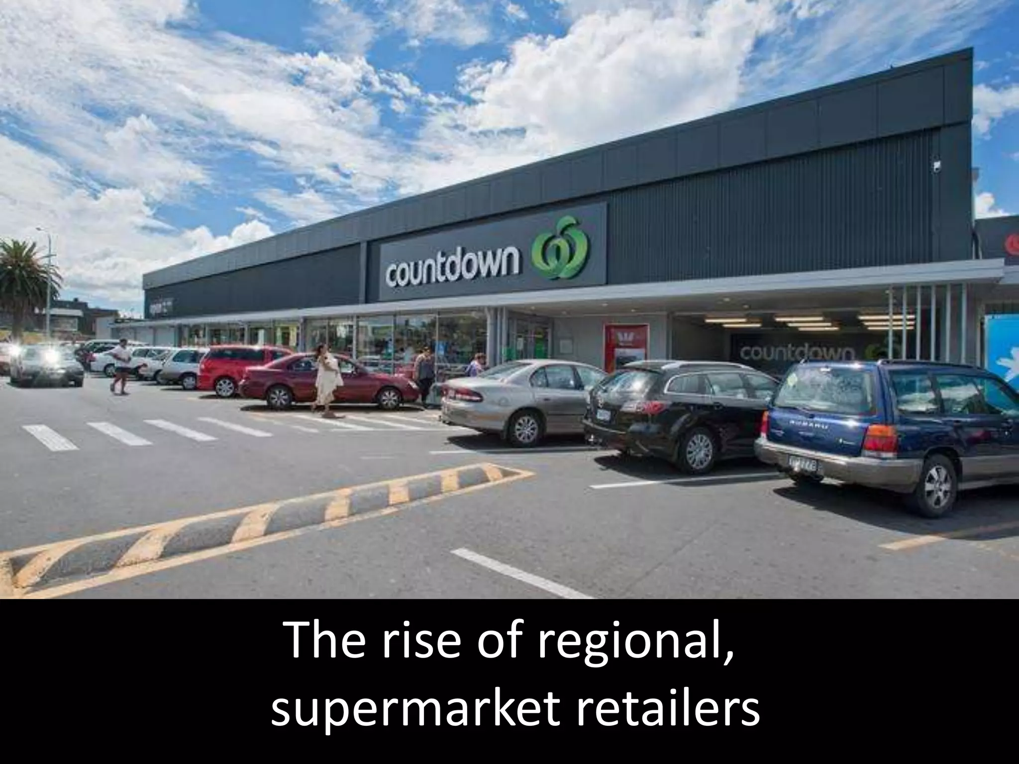 The rise of regional,
supermarket retailers
 