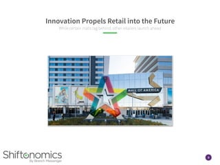 9
Innovation Propels Retail into the Future
While certain malls lag behind, other retailers launch ahead
 