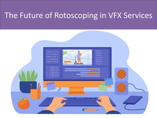 The Future of Rotoscoping in VFX Services
 