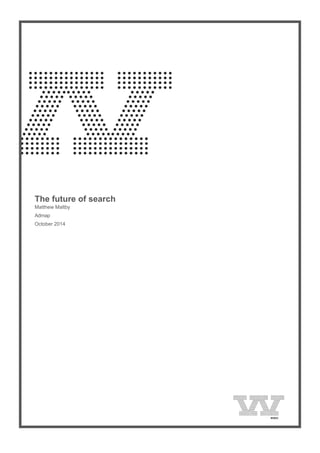  
The future of search
Matthew Maltby
Admap
October 2014
 
 