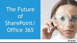 The Future
of
SharePoint/
Office 365
 