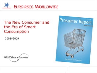 The New Consumer and
the Era of Smart
Consumption
2008–2009




                       1
 