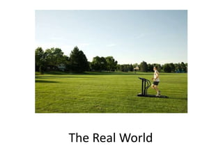 The Real World