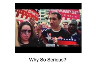 Why So Serious?