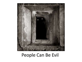 People Can Be Evil	