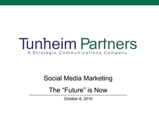 Social Media Marketing The “Future” is Now October 8, 2010 