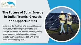 The Future of Solar Energy in India Trends, Growth, and Opportunities.pptx