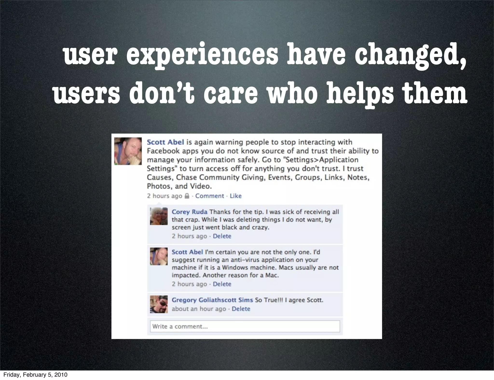 user experiences have changed,
                  users don’t care who helps them




Friday, February 5, 2010
 