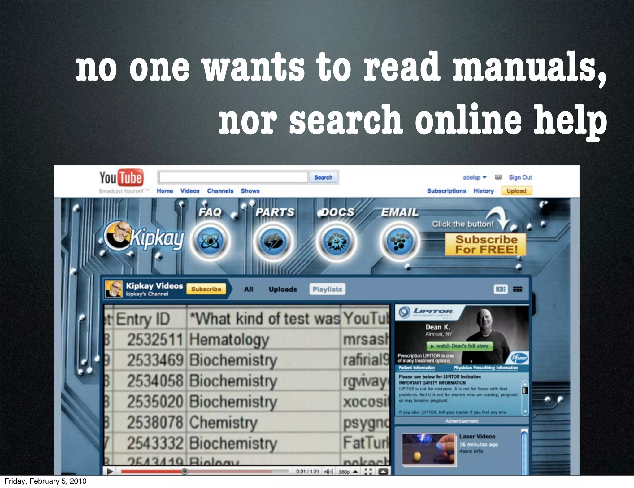 no one wants to read manuals,
                            nor search online help




Friday, February 5, 2010
 