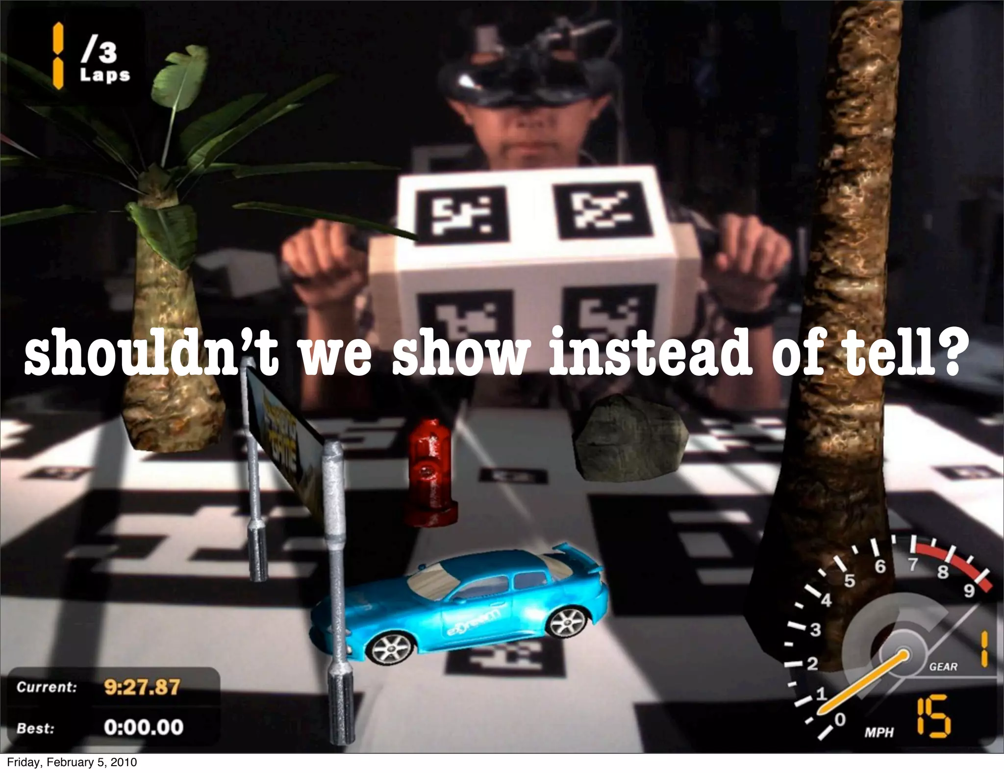 shouldn’t we show instead of tell?




Friday, February 5, 2010
 