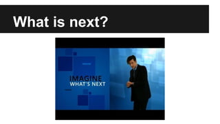 What is next?