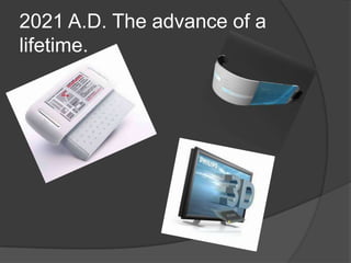 2021 A.D. The advance of a
lifetime.
 