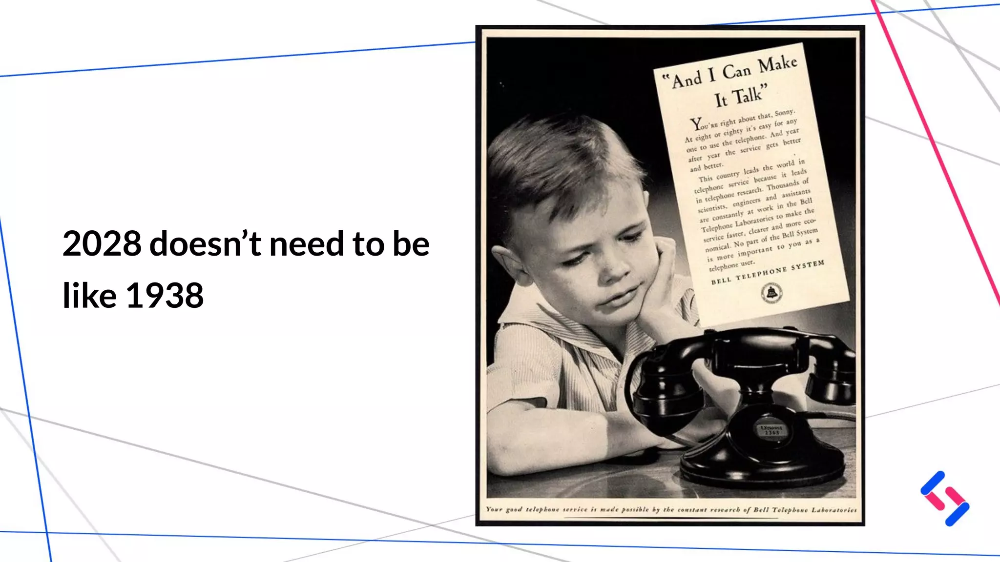 2028 doesn’t need to be
like 1938
 