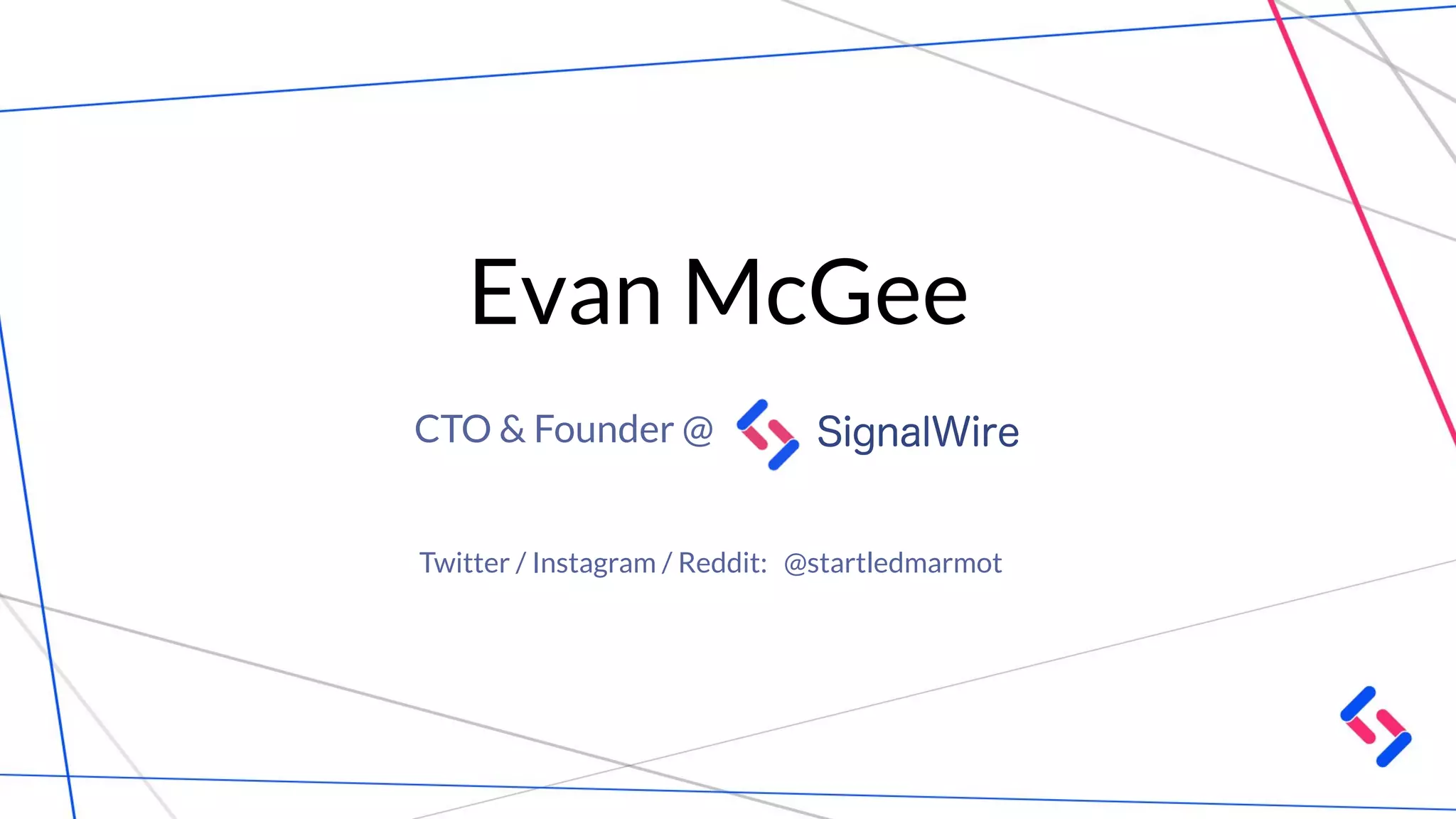 Evan McGee
CTO & Founder @
Twitter / Instagram / Reddit: @startledmarmot
 