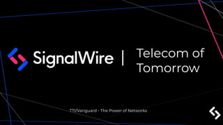 Telecom of
Tomorrow
|
TTI/Vanguard - The Power of Networks
 