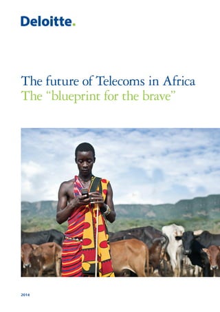 2014
The future of Telecoms in Africa
The “blueprint for the brave”
 